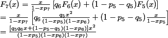 F_7(x) = \frac{x}{1-xp_7} \left [ q_{6}F_6(x) + (1-p_5-q_5)F_5(x)\right ] \\= \frac{x}{1-xp_7} \left [ q_{6}\frac{q_5x^2}{(1-xp_5)(1-xp_6)}+ (1-p_5-q_5)\frac{x}{1-xp_5}\right ] \\=\frac{[q_5 q_6 x + (1-p_5-q_5)(1-xp_6)]x^2}{(1-xp_5)(1-xp_6)(1-xp_7)}